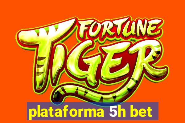 plataforma 5h bet